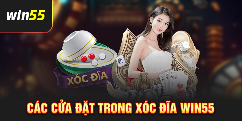 Các cửa đặt có trong xóc đĩa Win55