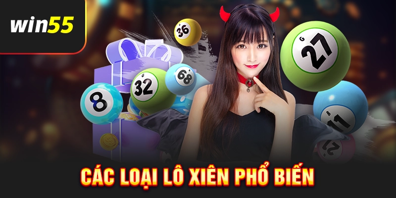 Các loại phổ biến của lô xiên là gì?