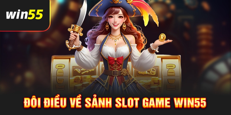 Vài nét về loại hình slot game của Win55