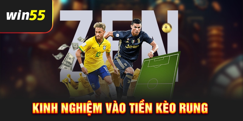 Kinh nghiệm vào tiền kèo rung hiệu quả