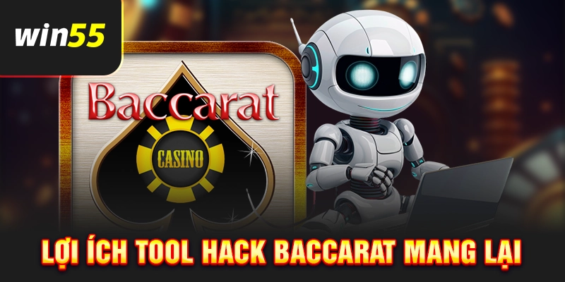 Lợi ích mà tool hack Baccarat mang lại