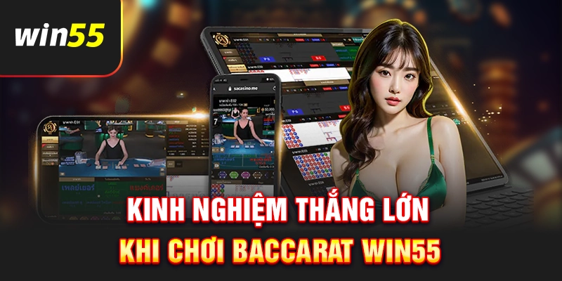 Mẹo chơi Baccarat Win55 từ cao thủ