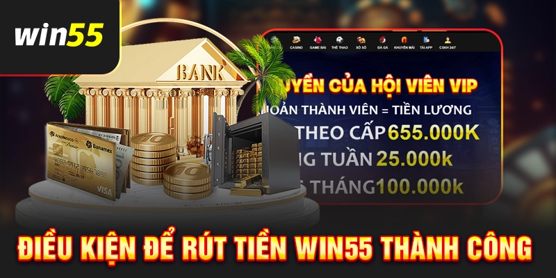Yêu cầu cần thiết để rút tiền Win55