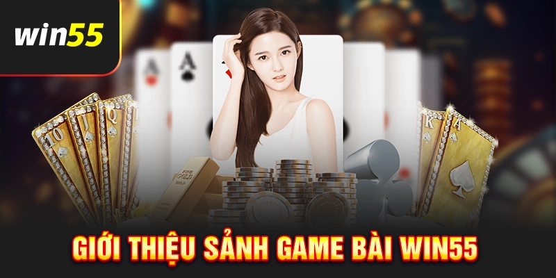 Giowis thiệu sảnh game bài Win55
