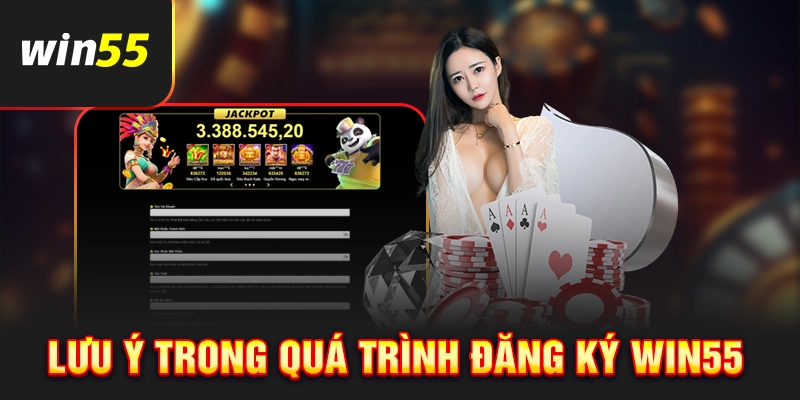 Lưu ý quan trọng khi đăng ký Win55