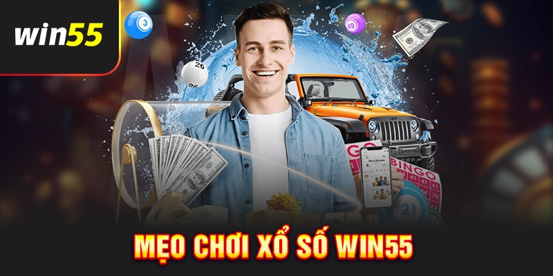 Mẹo chơi xổ số Win55 hiệu quả